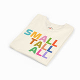 SMALL, TALL, ALL KIDS T-SHIRT