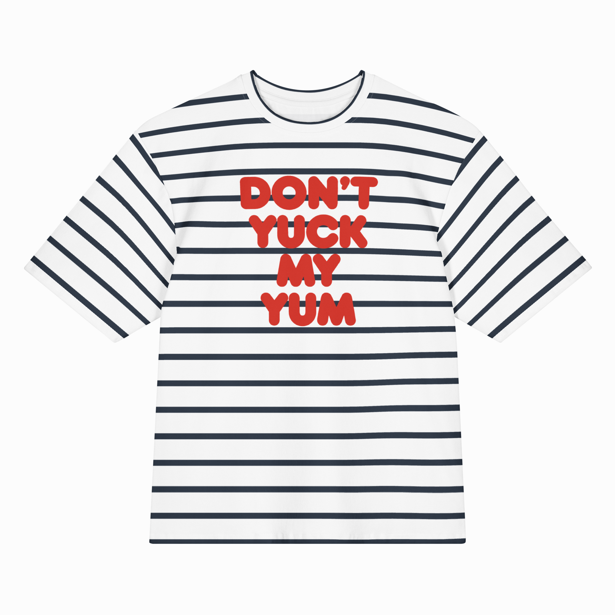 A white short-sleeve crewneck t-shirt with thin navy blue horizontal stripes and bold red text reading 'DON'T YUCK MY YUM' across the chest, shown on a plain white background.
