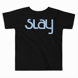 SLAY TODDLER T-SHIRT
