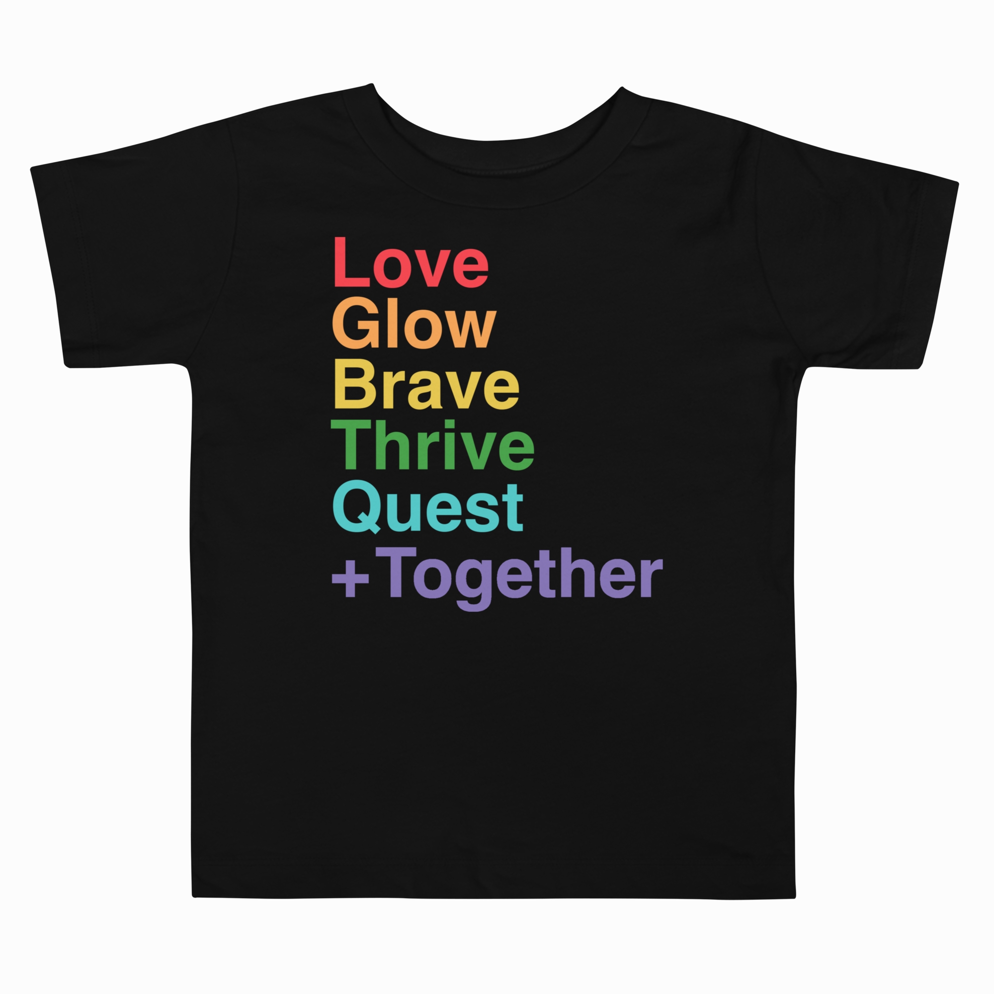 A black toddler short-sleeve t-shirt with a colorful stacked text graphic on the chest reading 'Love Glow Brave Thrive Quest +Together' in rainbow colors, shown against a plain white background.