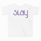 SLAY TODDLER T-SHIRT