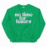 NO TIME FOR HATERS ADULT SWEATSHIRT