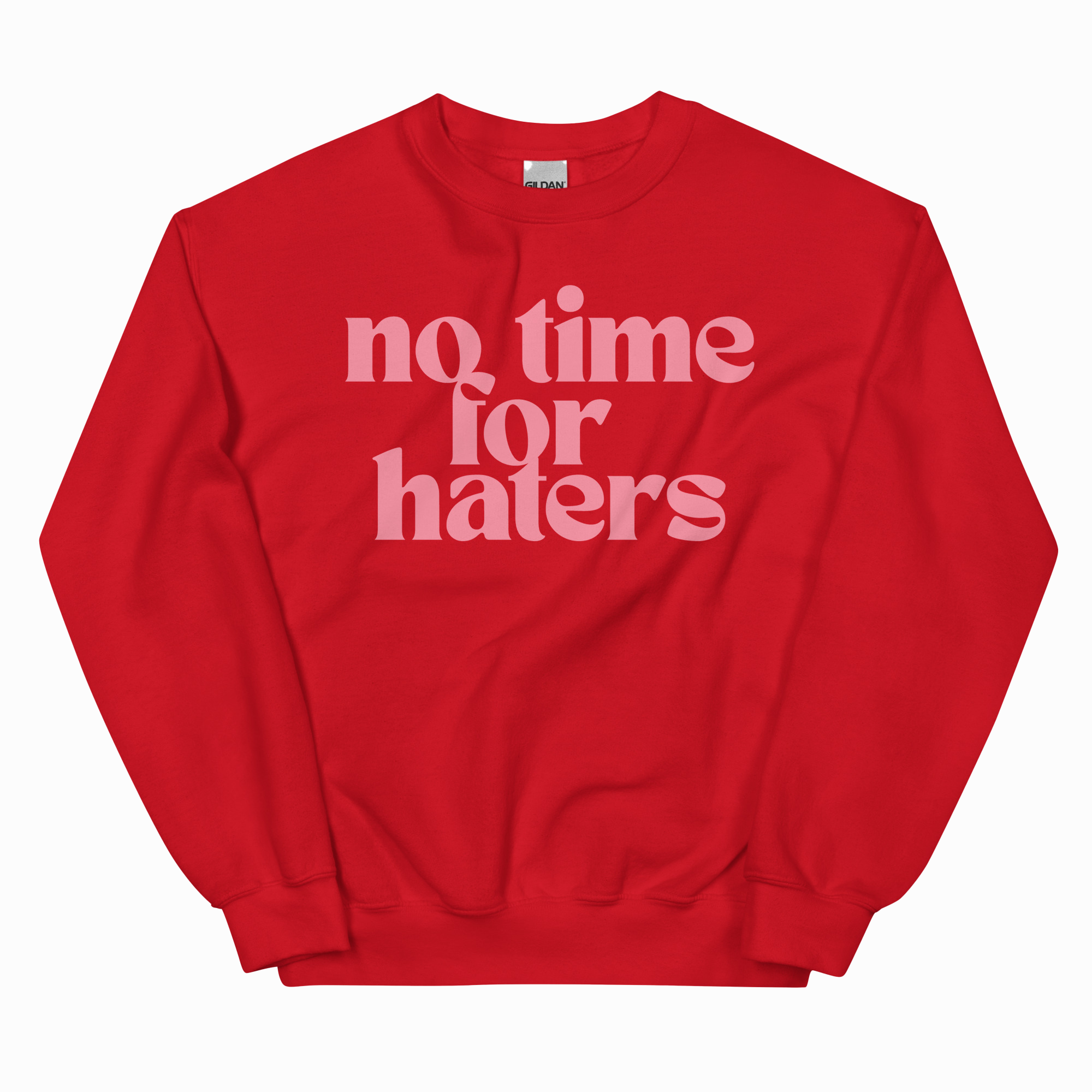 NO TIME FOR HATERS ADULT SWEATSHIRT