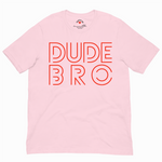 Pink t-shirt with 'DUDE BRO' in red text on a white background