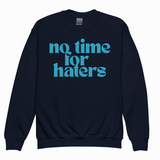 NO TIME FOR HATERS SWEATSHIRT